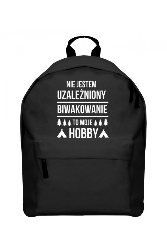 Plecak Nie jestem uzależniony, biwakowanie to moje hobby