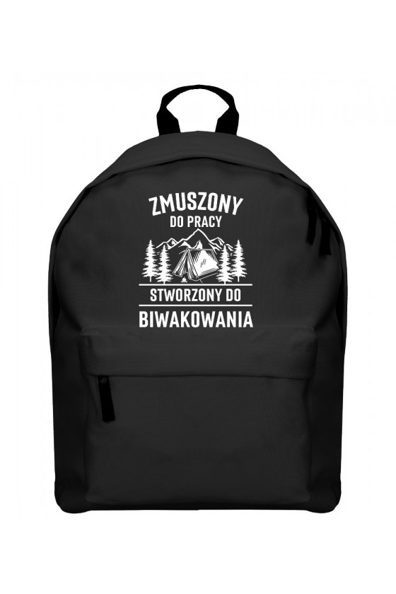 Plecak Zmuszony do pracy, stworzony do biwakowania