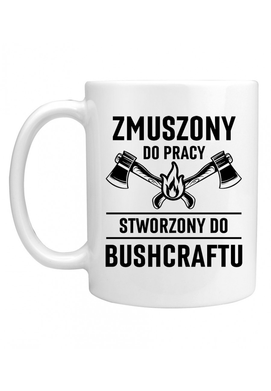 Kubek Zmuszony do pracy, stworzony do bushcraftu