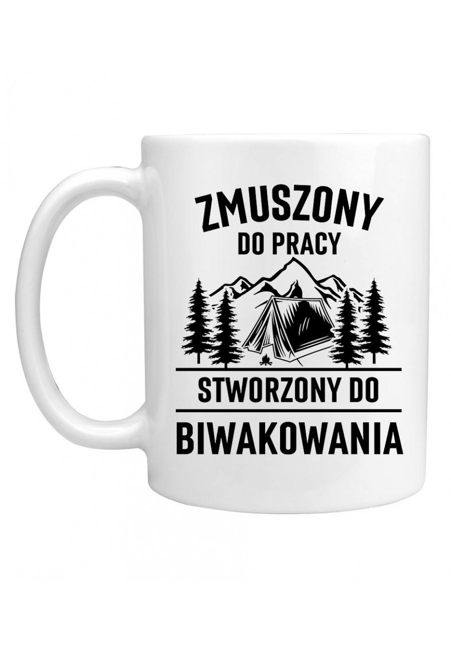 Kubek Zmuszony do pracy, stworzony do biwakowania