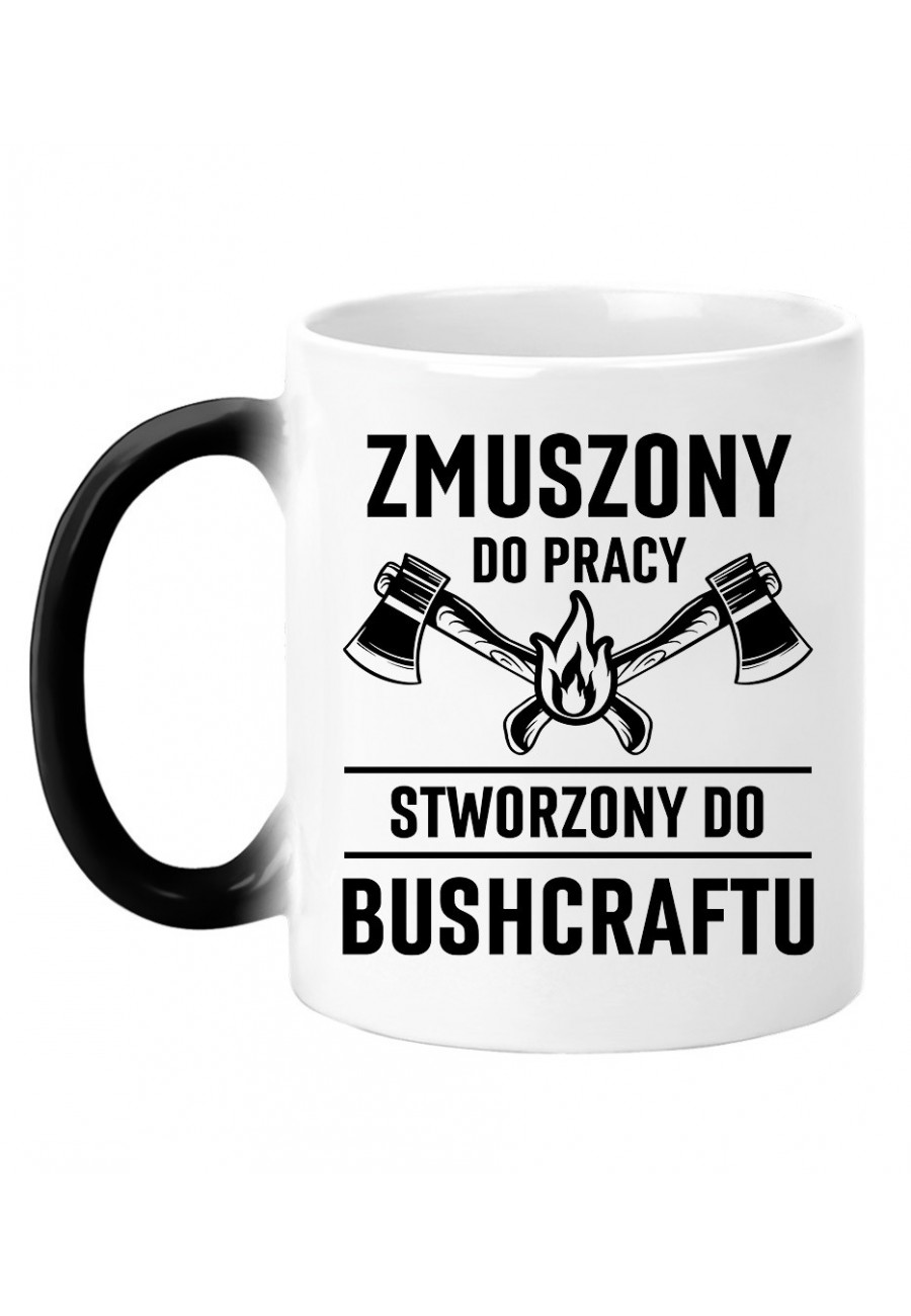 Kubek magiczny Zmuszony do pracy, stworzony do bushcraftu