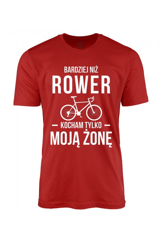 Koszulka męska Bardziej niż rower kocham tylko moją żonę