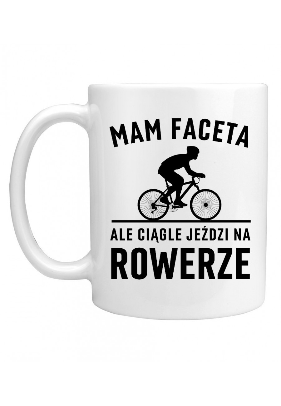 Kubek Mam Faceta, ale ciągle jeździ na rowerze Szosa