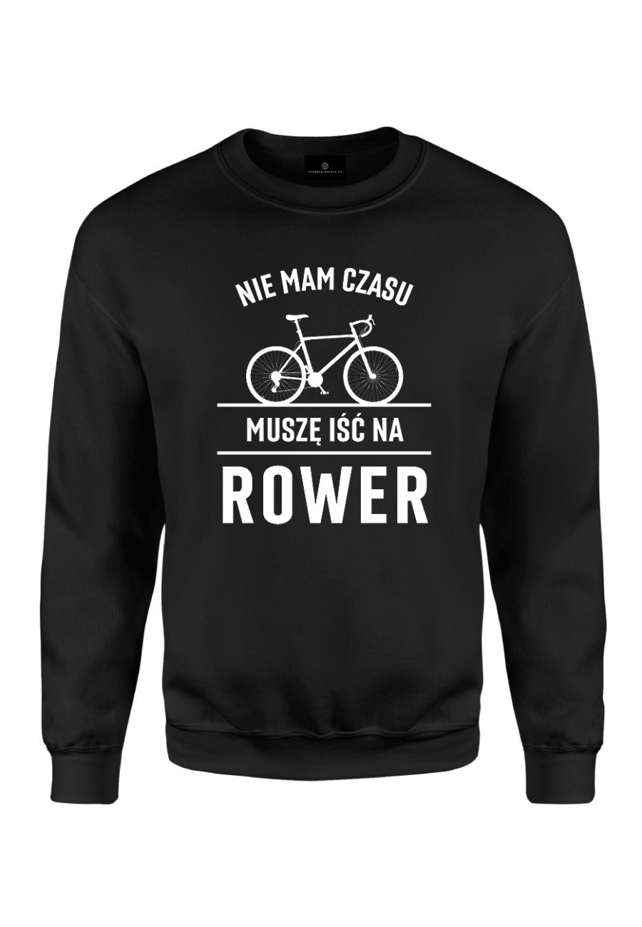 Bluza klasyczna Nie mam czasu, muszę iść na rower Szosa