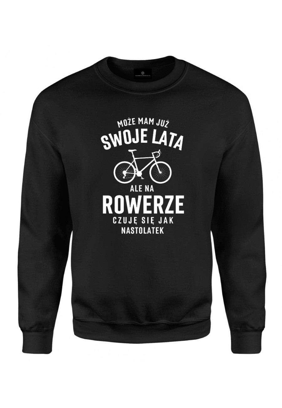 Bluza klasyczna Mam już swoje lata ale na rowerze czuję się jak nastolatek