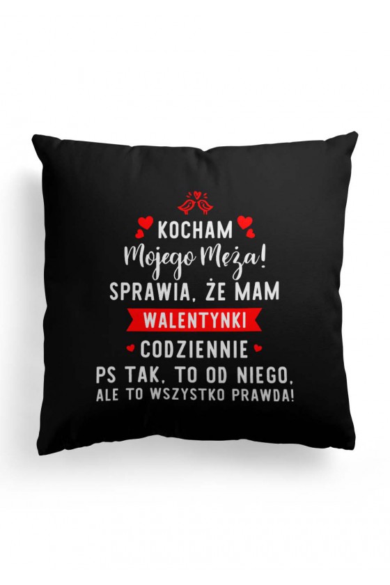 Poduszka Premium dla Żony Kocham Mojego Męża, Sprawia, że mam walentynki codziennie