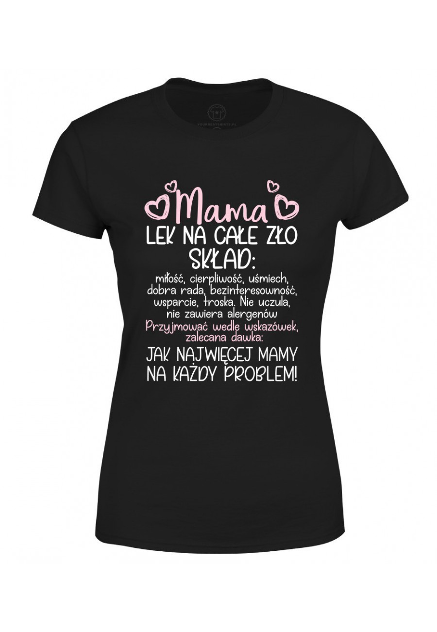 Koszulka damska Dla Mamy - Mama lek na całe zło