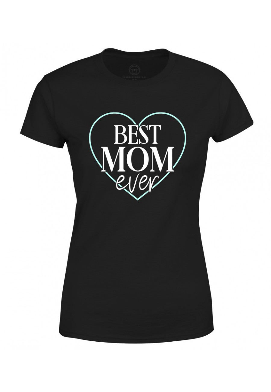 Koszulka damska Dla Mamy Best Mom Ever