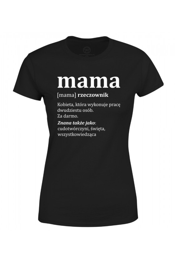 Koszulka damska Mama Kobieta, która wykonuje pracę dwudziestu osób