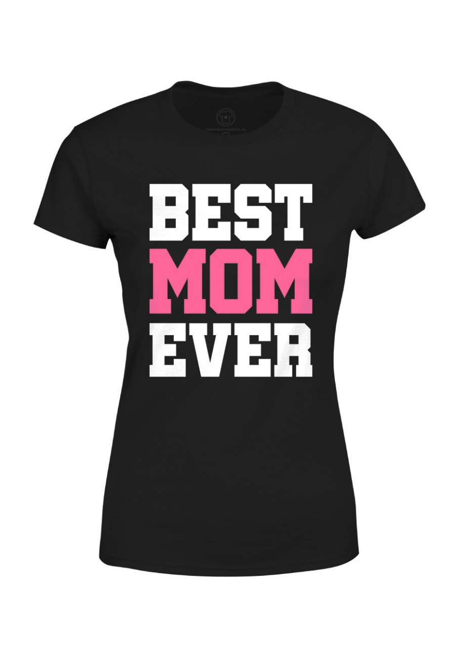 Koszulka damska Z napisem z napisem Best Mom Ever (róż)