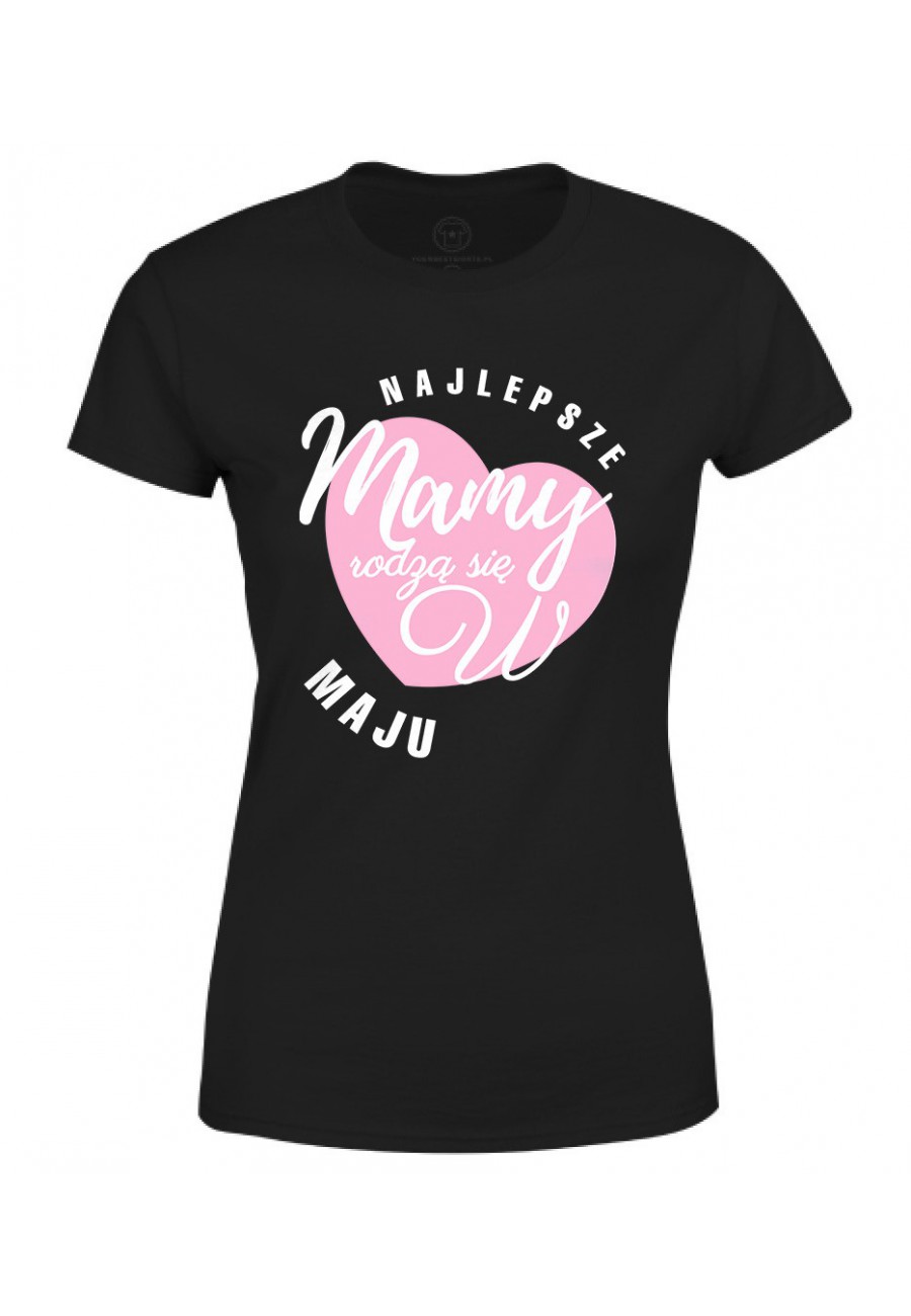 Koszulka damska dla Mamy Najlepsze Mamy rodzą się w maju