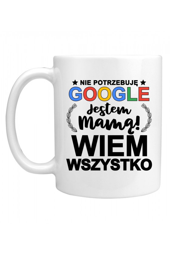 Kubek Nie Potrzebuję Google Jestem Mamą