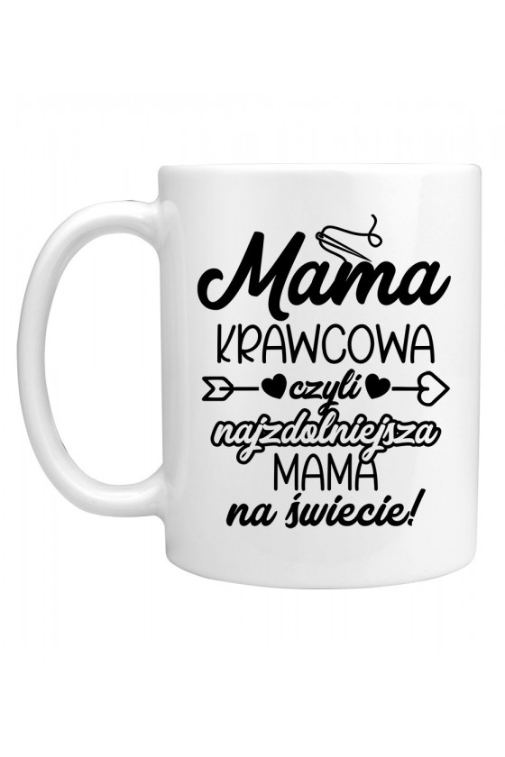 Kubek Mama Krawcowa czyli najzdolniejsza Mama na świecie