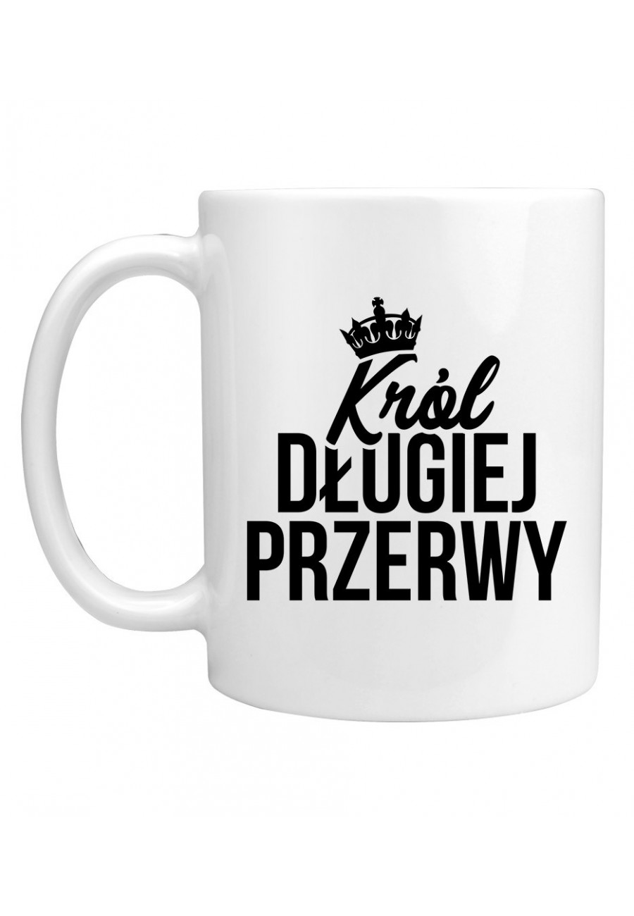 Kubek Z napisem Król Długiej Przerwy