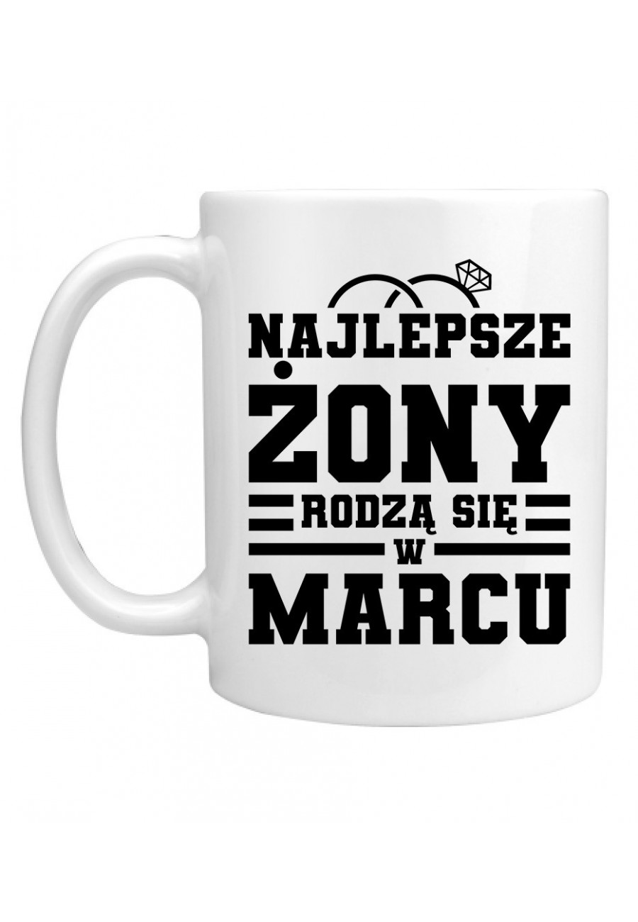 Kubek Najlepsze żony rodzą się w marcu