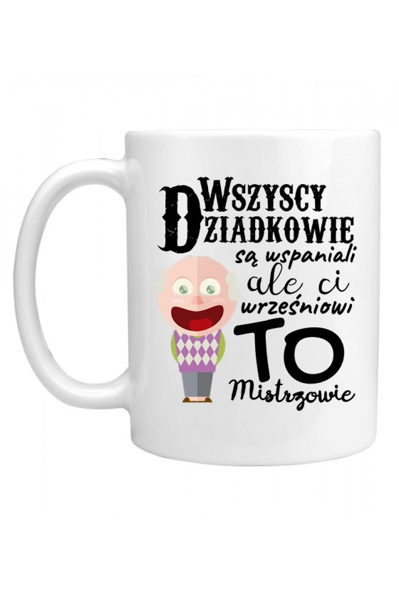 Kubek z napisem Dziadkowie Wrześniowi to mistrzowie