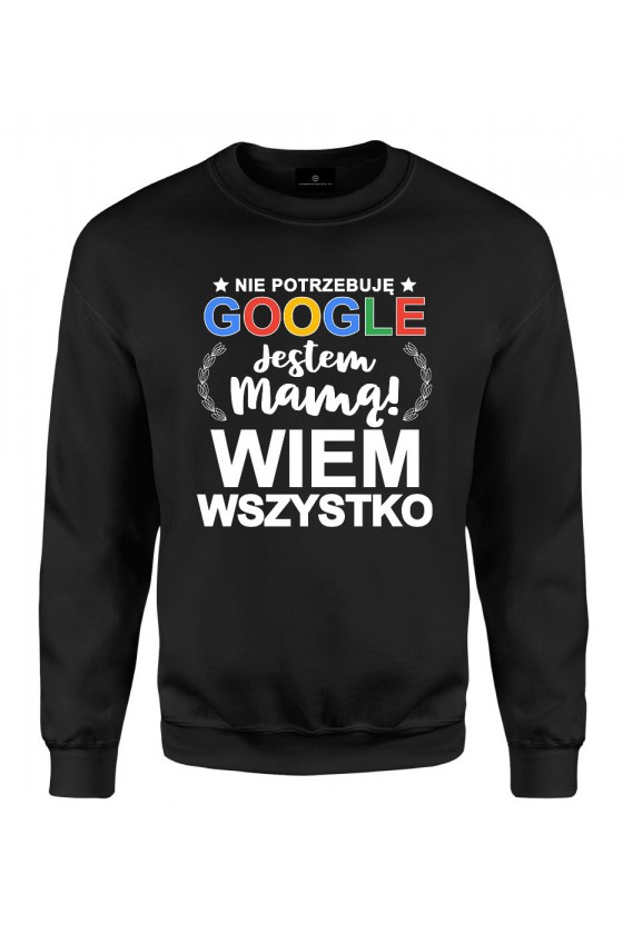 Bluza klasyczna Nie Potrzebuję Google Jestem Mamą