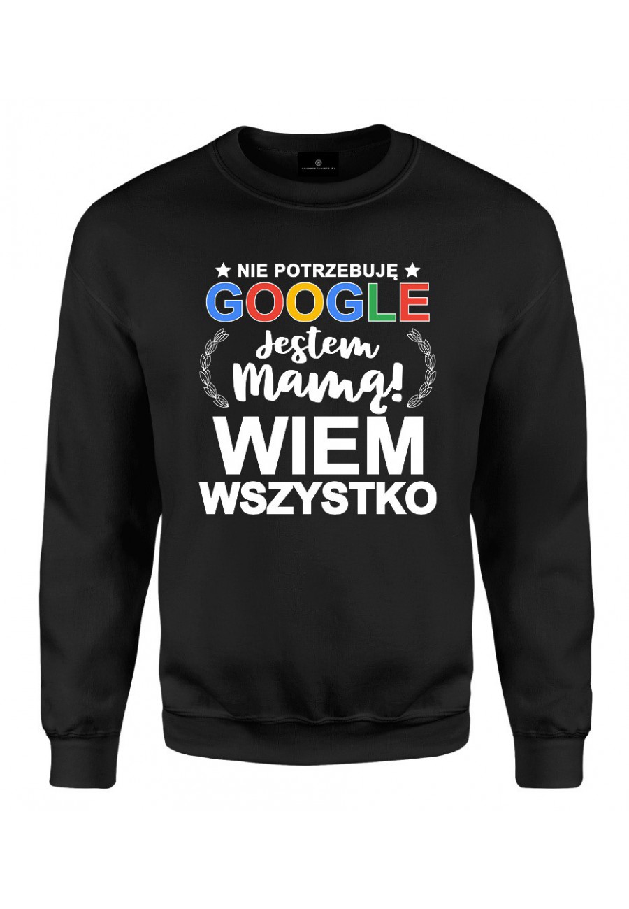 Bluza klasyczna Nie Potrzebuję Google Jestem Mamą