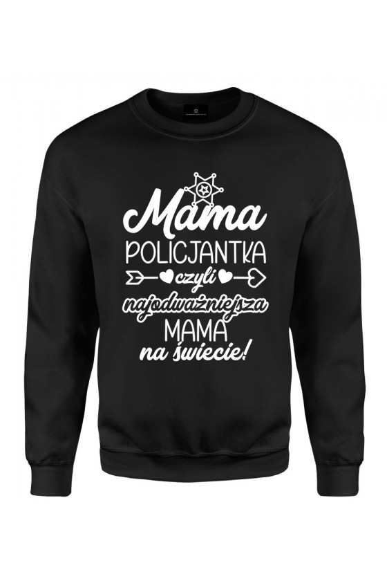 Bluza klasyczna Mama Policjantka czyli najodważniejsza Mama na świecie