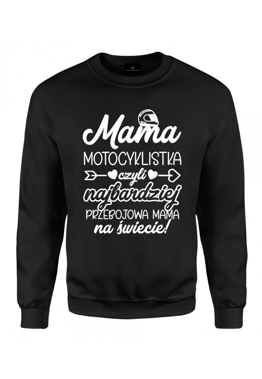 Bluza klasyczna Mama Motocyklistka czyli najbardziej przebojowa Mama na świecie