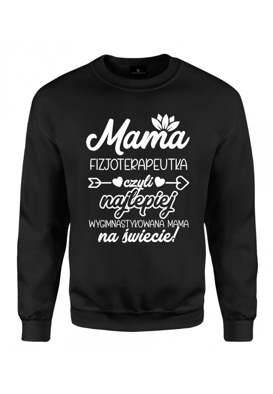 Bluza klasyczna Mama Fizjoterapeutka czyli najlepiej wygimnastykowana Mama na świecie