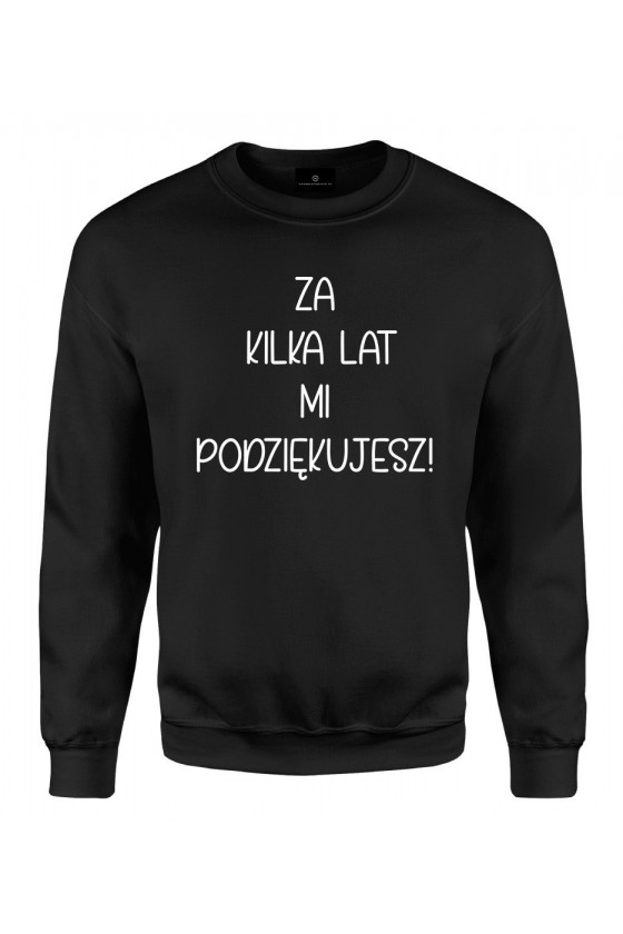 Bluza klasyczna Za kilka lat mi podziękujesz! - seria Ulubione Teksty Mamy