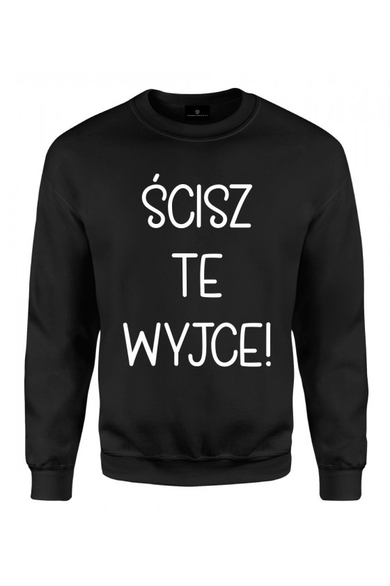 Bluza klasyczna Ścisz te wyjce! - seria Ulubione teksty Mamy