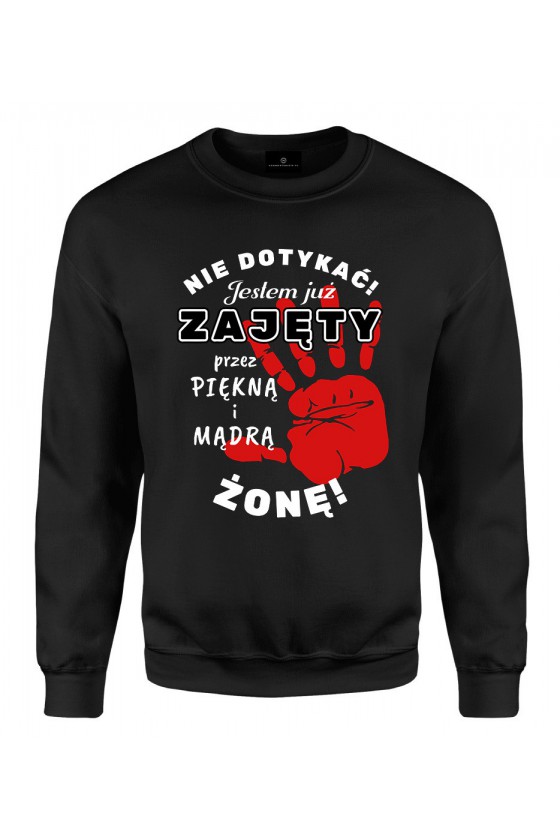 Bluza klasyczna Nie dotykać Jestem Już zajęty - na dzień chłopaka