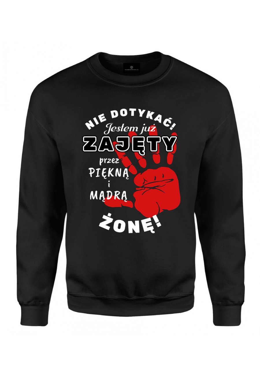 Bluza klasyczna Nie dotykać Jestem Już zajęty - na dzień chłopaka