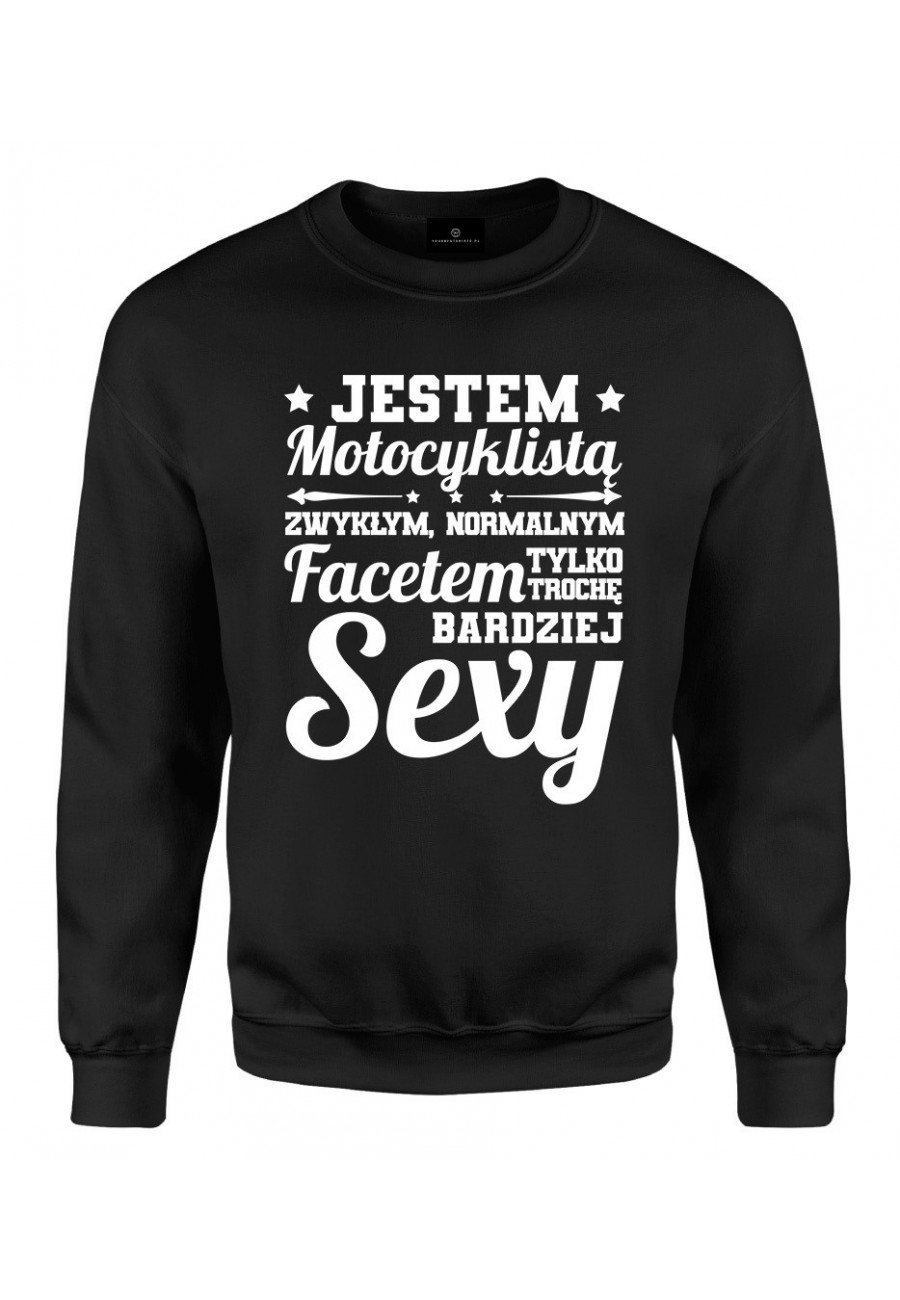 Bluza klasyczna Z napisem Jestem motocyklistą, zwykłym facetem tylko trochę bardziej sexy