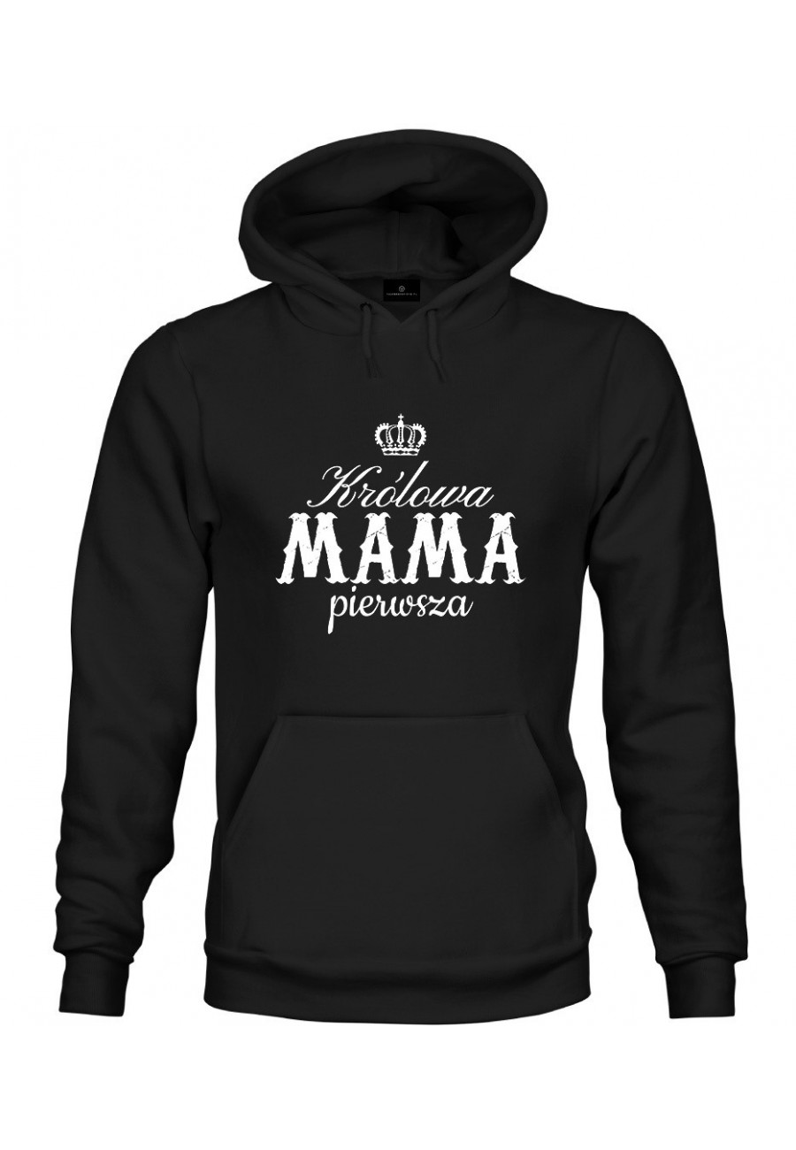 Bluza z kapturem Dla Mamy Królowa Mama Pierwsza