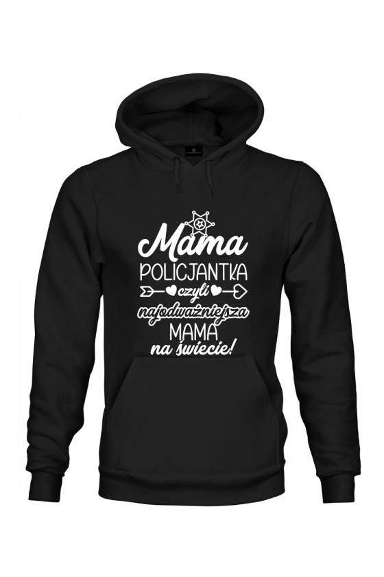 Bluza z kapturem Mama Policjantka czyli najodważniejsza Mama na świecie