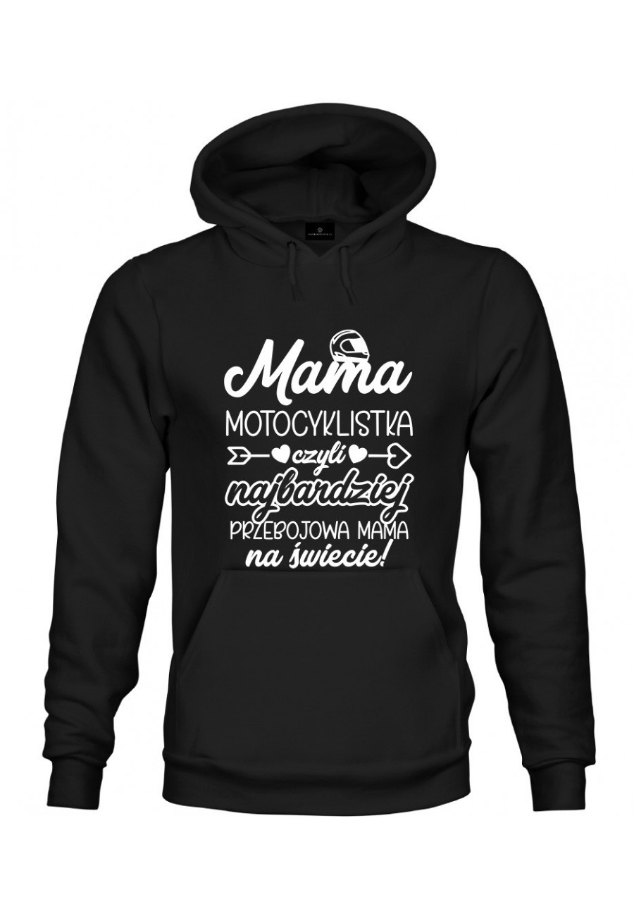 Bluza z kapturem Mama Motocyklistka czyli najbardziej przebojowa Mama na świecie