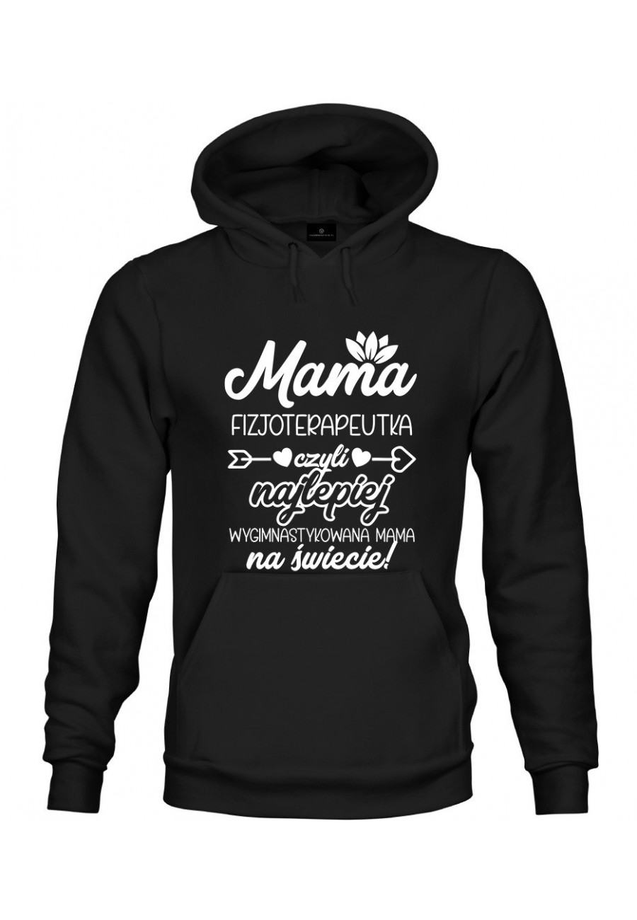 Bluza z kapturem Mama Fizjoterapeutka czyli najlepiej wygimnastykowana Mama na świecie