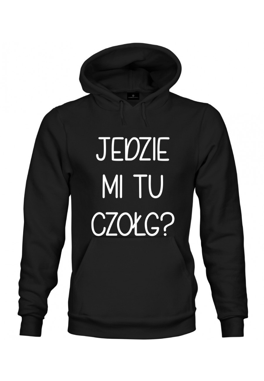 Bluza z kapturem Jedzie mi tu czołg? - seria Ulubione Teksty Mamy