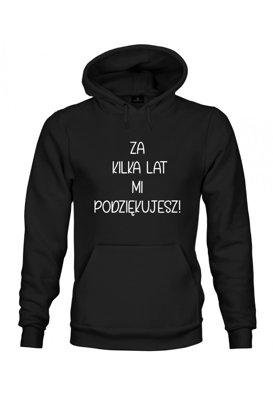 Bluza z kapturem Za kilka lat mi podziękujesz! - seria Ulubione Teksty Mamy