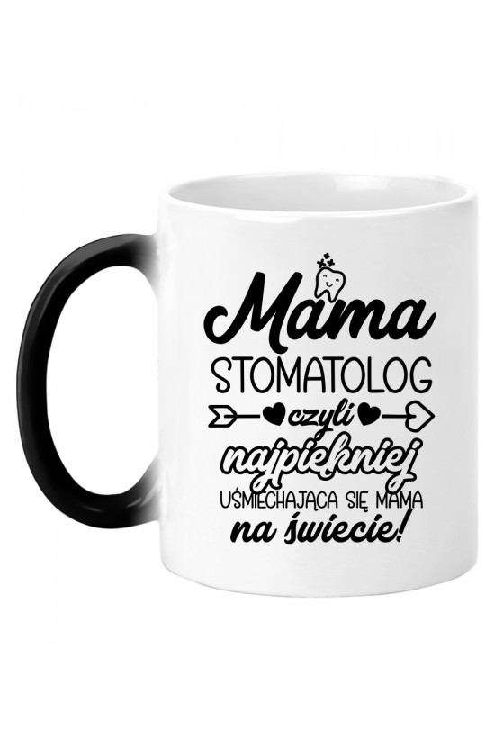 Kubek magiczny Mama Stomatolog czyli najpiękniej uśmiechająca się mama na świecie