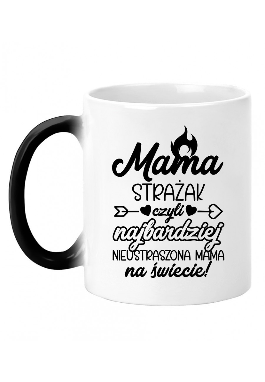 Kubek magiczny Mama Strażak czyli najbardziej nieustarszona Mama na świecie