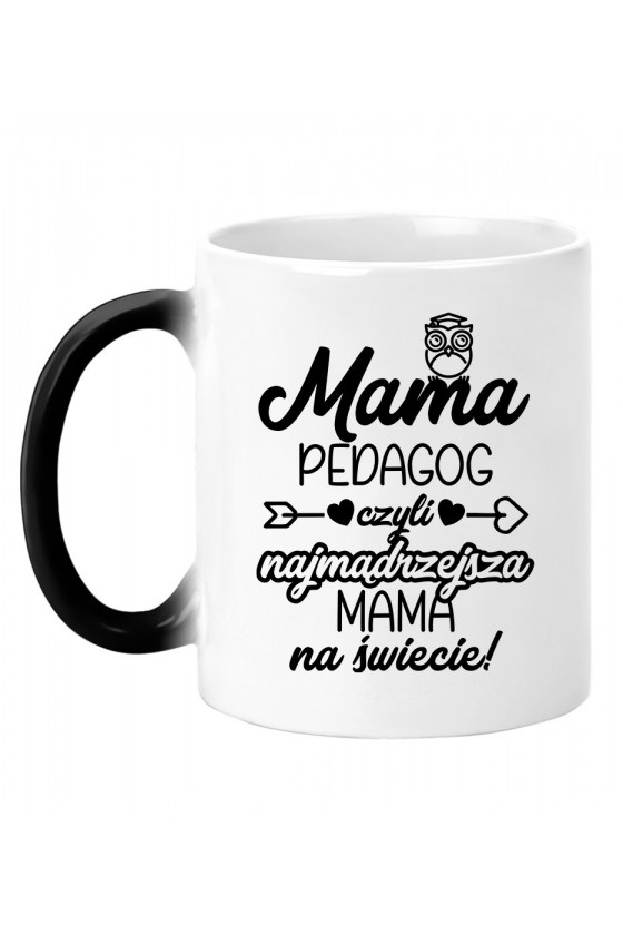 Kubek magiczny Mama Pedagog czyli najmądrzejsza Mama na świecie