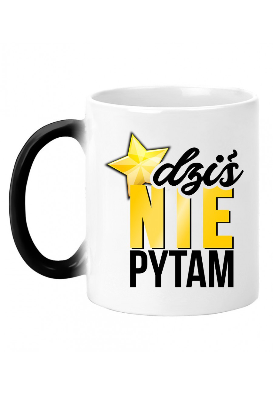 Kubek magiczny Dziś nie pytam