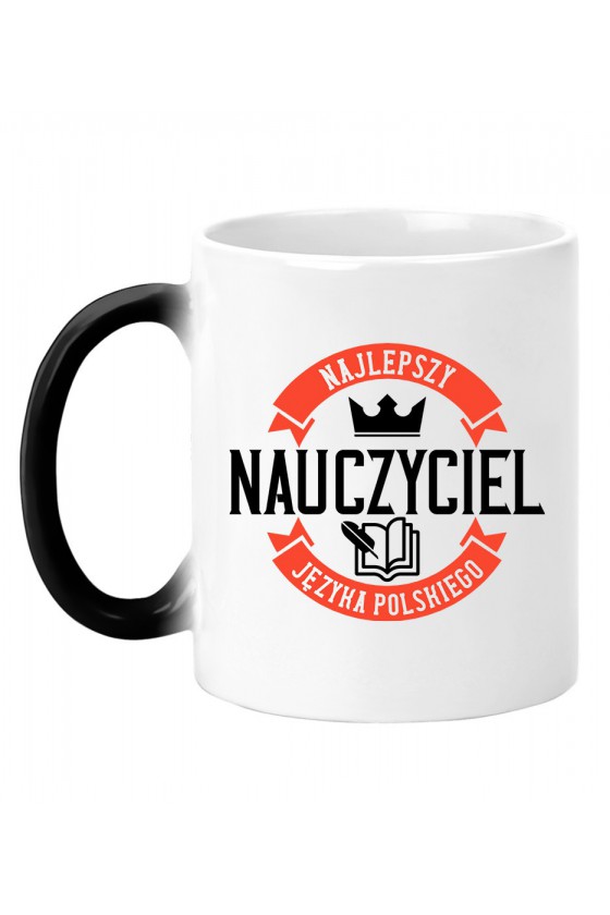 Kubek magiczny Dla nauczyciela - Najlepszy nauczyciel języka polskiego