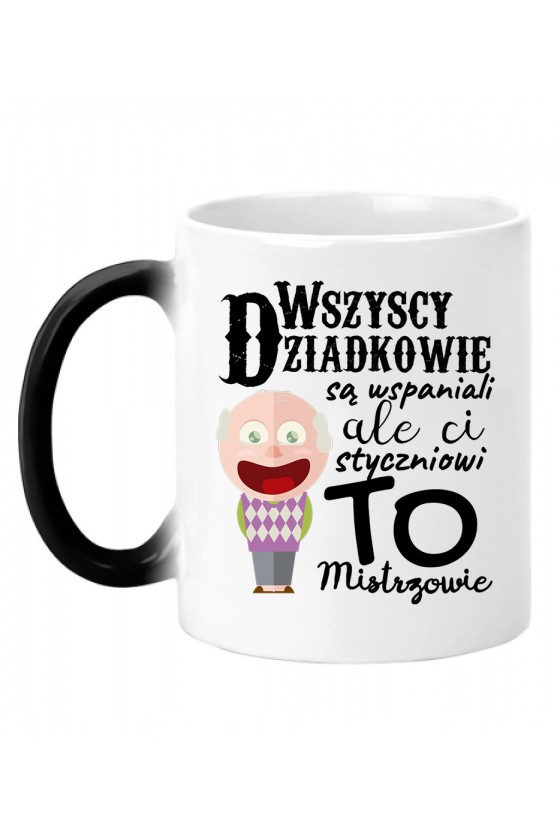 Kubek magiczny z napisem Dziadkowie Styczniowi to mistrzowie