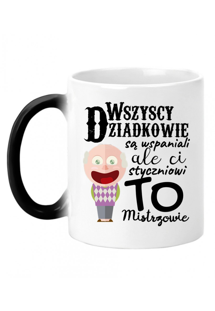 Kubek magiczny z napisem Dziadkowie Styczniowi to mistrzowie