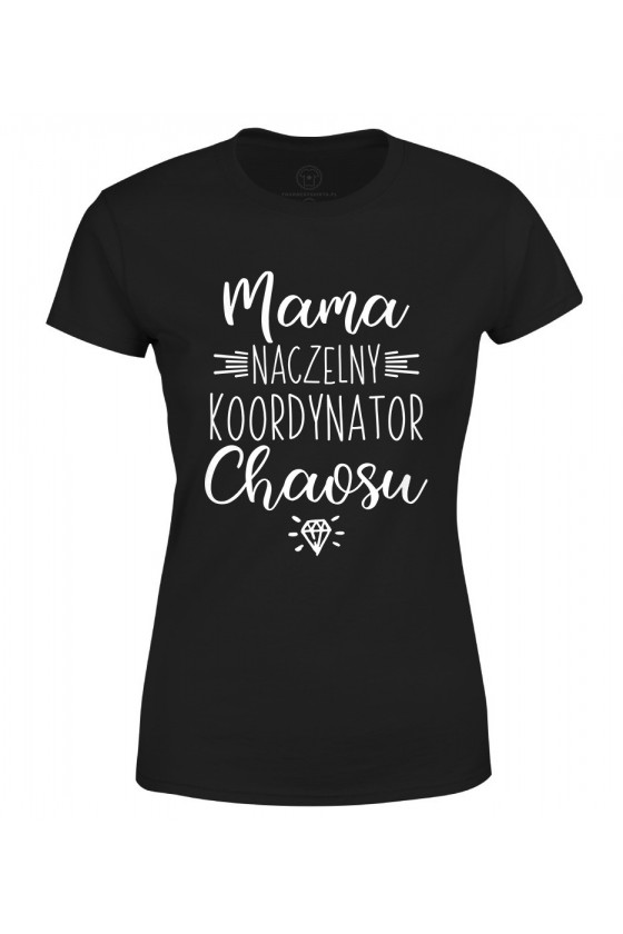 Koszulka damska Mama naczelny koordynator chaosu