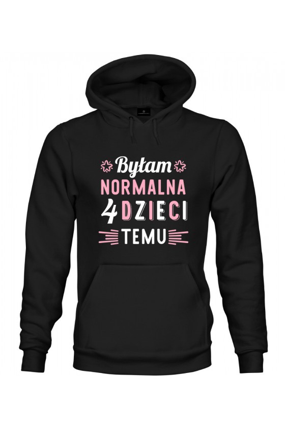 Bluza z kapturem Byłam normalna 4 dzieci temu