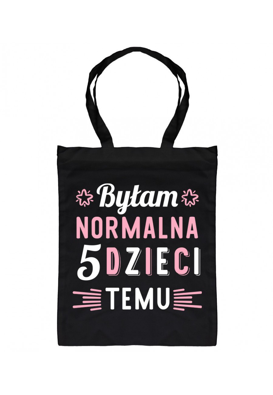 Torba bawełniana Byłam normalna 5 dzieci temu