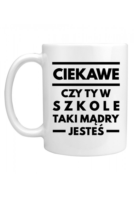 Kubek ciekawe czy ty w szkole taki mądry