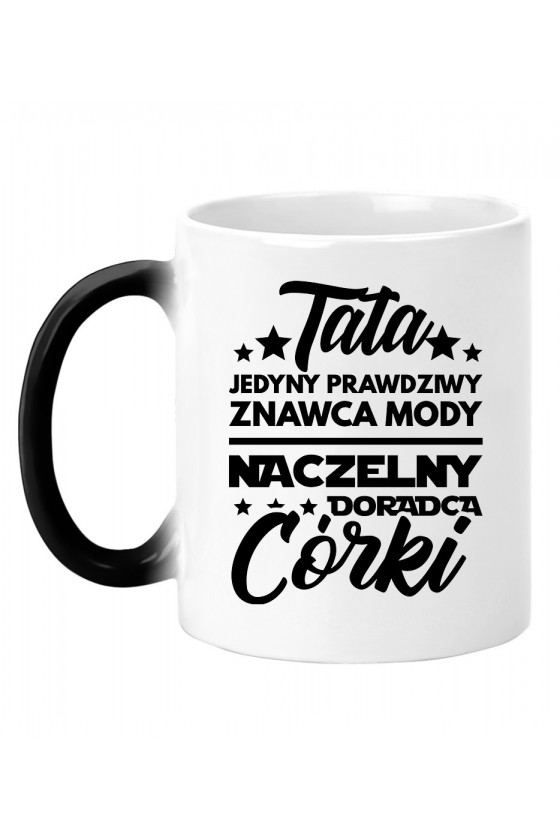 Kubek magiczny Tata prawdziwy znawca mody Córki