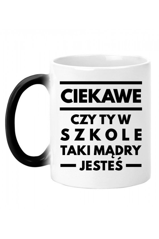 Kubek magiczny ciekawe czy ty w szkole taki mądry