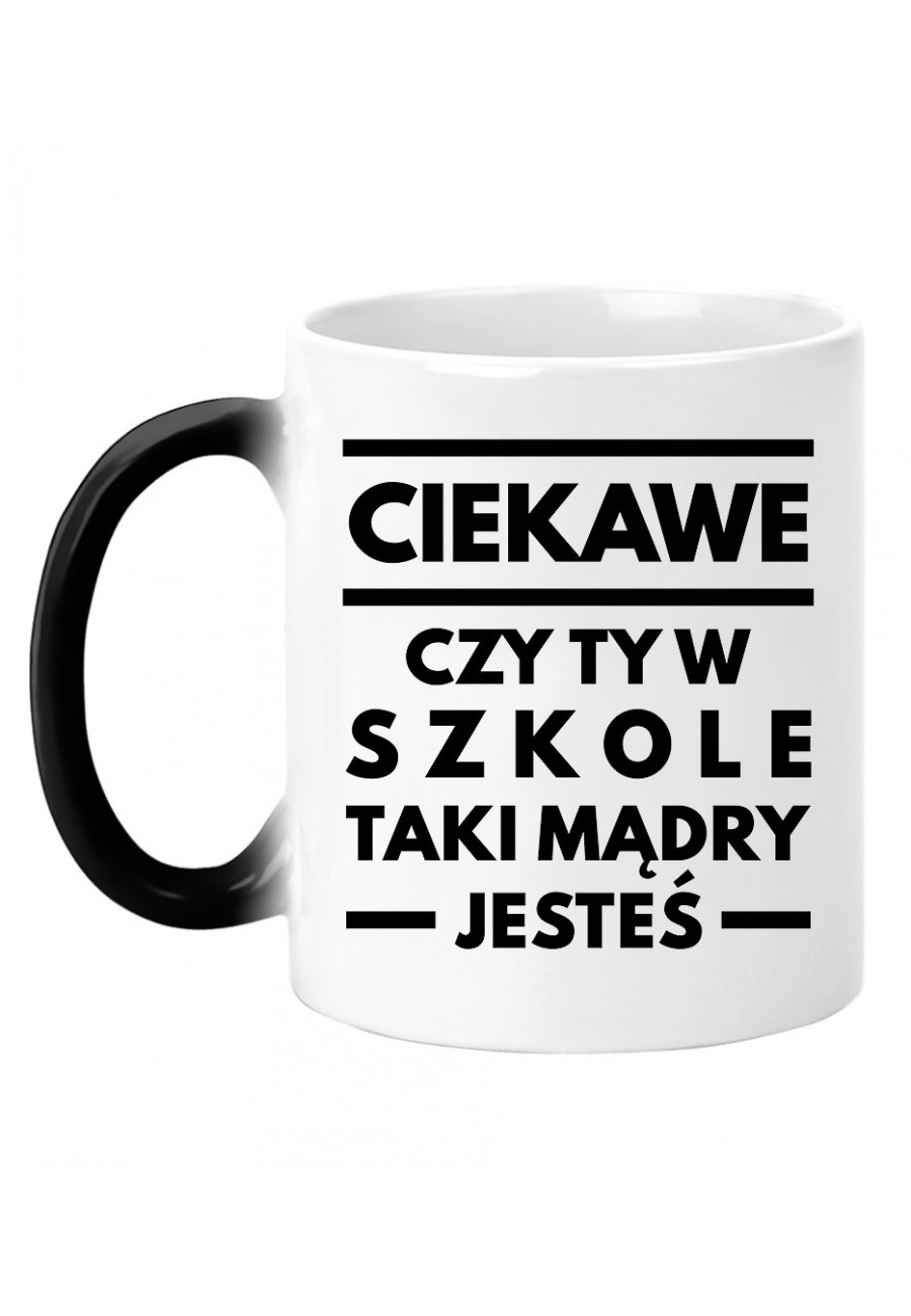 Kubek magiczny ciekawe czy ty w szkole taki mądry